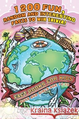 1200 Fun, Random & Interesting Facts To Win Trivia! - Fact Books For Kids (Boys and Girls Age 12 - 15) Scott Matthews 9781925992786 Alex Gibbons - książka