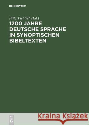 1200 Jahre deutsche Sprache in synoptischen Bibeltexten Tschirch, Fritz 9783111182094 Walter de Gruyter - książka