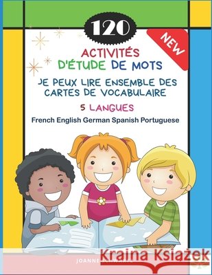 120 Activités D'Étude de Mots Je Peux Lire Ensemble des Cartes de Vocabulaire 5 Langues French English German Spanish Portuguese: Jeux pour apprendre Schwartz, Joanne 9798578141737 Independently Published - książka