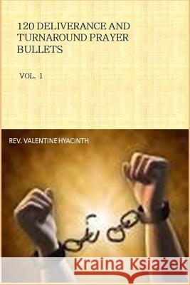 120 Deliverance and Turnaround prayer Bullets Hyacinth, Valentine 9781523655557 Createspace Independent Publishing Platform - książka