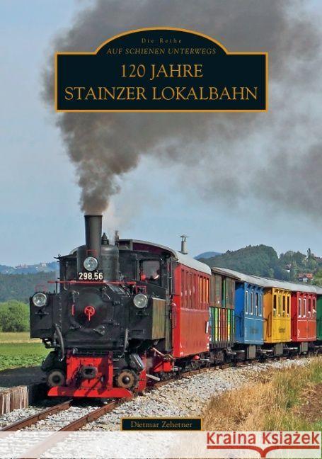 120 Jahre Stainzer Lokalbahn Zehetner, Dietmar 9783954000029 Sutton Verlag - książka