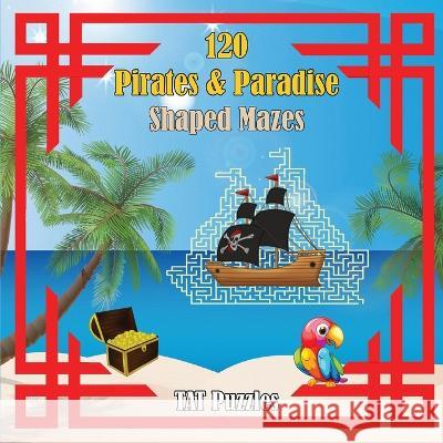 120 Pirates & Paradise Shaped Mazes Tat Puzzles Margaret Gregory  9781922695536 Tried and Trusted Indie Publishing - książka