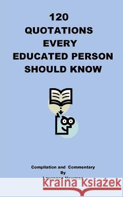 120 Quotations Every Educated Person Should Know Lawrence William Newman Lawrence William Newman 9780986420160 Silver Millennium Publications, Inc. - książka