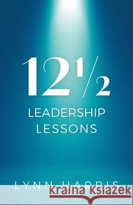 121/2 Leadership Lessons Lynn Harris 9781038354617 FriesenPress - książka