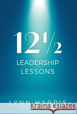 121/2 Leadership Lessons Lynn Harris 9781038354624 FriesenPress - książka