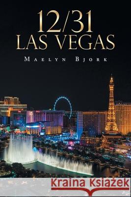 12/31 Las Vegas Maelyn Bjork 9781796087918 Xlibris Us - książka