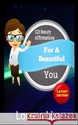 123 Beauty Affirmations For A Beautiful You Lira, Lorean 9781477484098 Createspace - książka