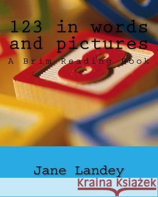 123 in words and pictures: A Brim Reading Book Landey, Jane 9781502553973 Createspace - książka