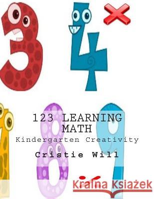 123 Learning Math: Kindergarten Creativity Cristie Will 9781514770443 Createspace - książka