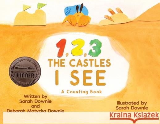 1,2,3 The Castles I See: A counting Book Sarah Downie Sarah Downie Deborah Motycka Motycka Downie 9781950323517 Leaning Rock Press LLC - książka