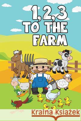 1,2,3 to the Farm Jupiter Kids   9781680323221 Speedy Publishing LLC - książka