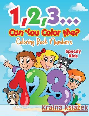 1,2,3...Can You Color Me?: Coloring Book Numbers Speedy Kids   9781541909908 Speedy Kids - książka