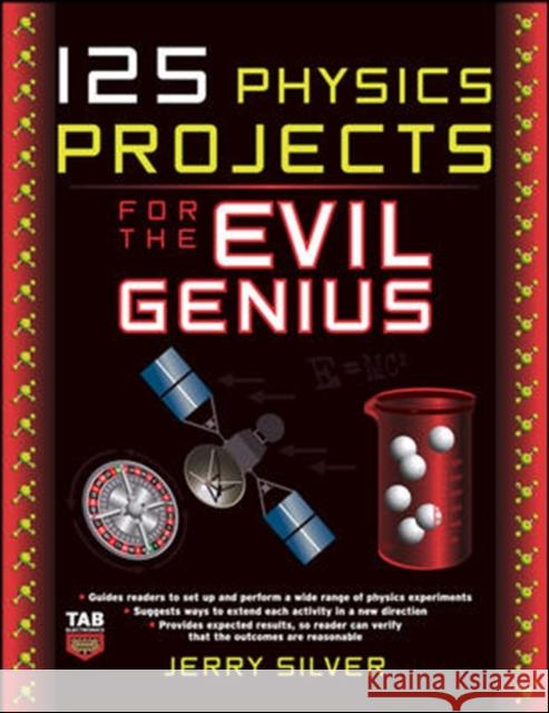 125 Physics Projects for the Evil Genius Jerry Silver Silver Jerry 9780071621311 McGraw-Hill/Tab Electronics - książka