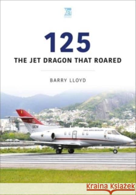 125: The Jet Dragon that Roared Barry Lloyd 9781802823097 Key Publishing - książka