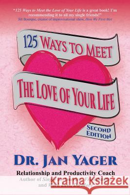 125 Ways to Meet the Love of Your Life (Second Edition) Jan Yager 9781533135537 Createspace Independent Publishing Platform - książka