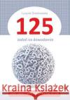 125 zadań na dowodzenie Grochowska Lucyna 9788365587176 Nowik