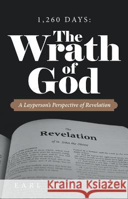 1,260 Days: the Wrath of God: A Layperson\'s Perspective of Revelation Earl Blanchard 9781664280281 WestBow Press - książka