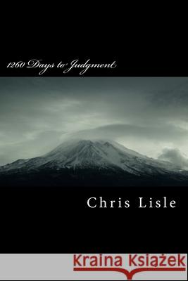 1260 Days to Judgment Chris Lisle 9781516989911 Createspace Independent Publishing Platform - książka