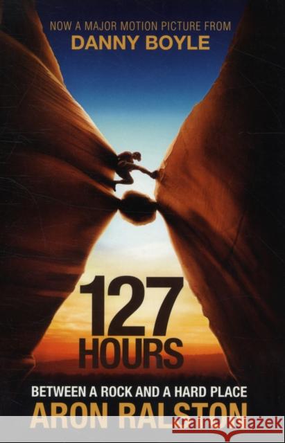 127 Hours: Between a Rock and a Hard Place Aron Ralston 9781849833905 Simon & Schuster Ltd - książka