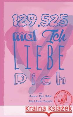 129525 mal Ich liebe Dich Susana Clair Baker, Rémi Renar Duprais 9783837077469 Books on Demand - książka