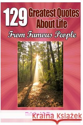 129 Greatest Quotes About Life from Famous People Collins, Christine J. 9781469966786 Createspace - książka