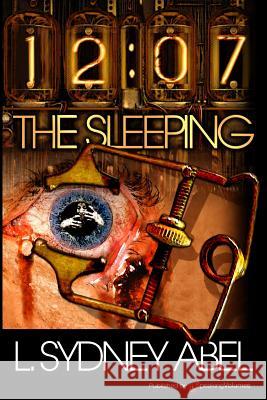 12: 07 the Sleeping L. Sydney Abel 9781628152678 Speaking Volumes, LLC - książka