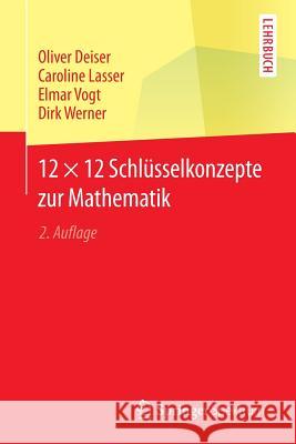 12 × 12 Schlüsselkonzepte Zur Mathematik Deiser, Oliver 9783662470763 Springer Spektrum - książka