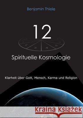 12 - Spirituelle Kosmologie Thiele, Benjamin 9783962402549 Tao.de in J. Kamphausen - książka