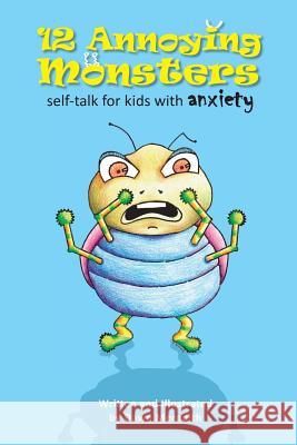 12 Annoying Monsters: Self-talk for kids with anxiety Meredith, Dawn 9780992504687 Moshpit Publishing - książka