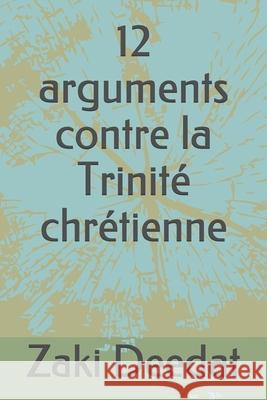 12 arguments contre la Trinité chrétienne Zaki Deedat 9798462257575 Independently Published - książka
