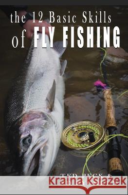 12 Basic Skills of Fly Fishing Ted Peck, Ed Rychkun 9780888393920 Hancock House Publishers Ltd ,Canada - książka