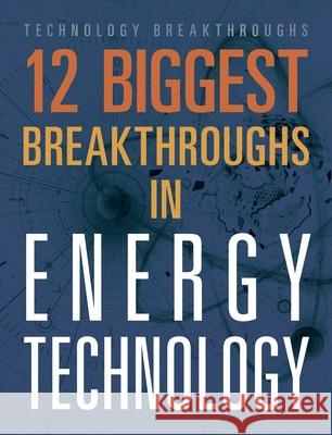 12 Biggest Breakthroughs in Energy Technology M. M. Eboch 9781645823308 Black Rabbit Books - książka