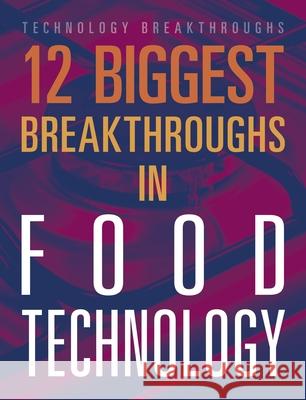 12 Biggest Breakthroughs in Food Technology Marne Ventura 9781645823315 Black Rabbit Books - książka