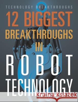 12 Biggest Breakthroughs in Robot Technology Marne Ventura 9781645823339 Black Rabbit Books - książka