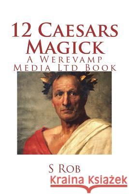 12 Caesars Magick S. Rob 9781721775507 Createspace Independent Publishing Platform - książka