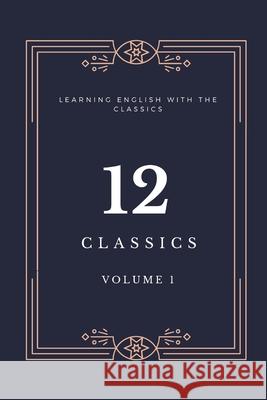 12 Classics: Learning English with the Classics Meira, Felipe 9798732258752 Independently published - książka