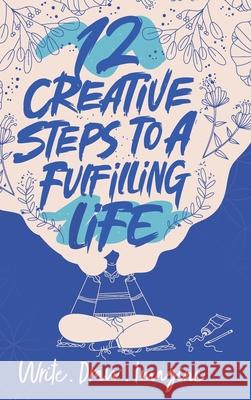 12 Creative Steps to a Fulfilling Life Emily Pattullo 9781738464029 Root to Rise Publishing - książka