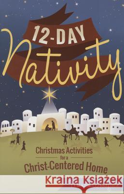 12-Day Nativity: Christmas Activities for a Christ-Centered Home Marilee Woodfield 9781462117369 Plain Sight - książka