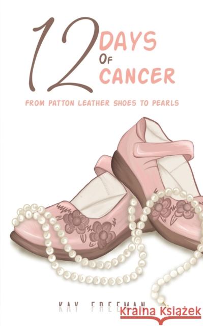 12 Days of Cancer Kay Freeman 9781638299455 Austin Macauley Publishers LLC - książka