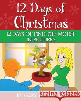 12 Days of Christmas Gary Wittmann 9781541047921 Createspace Independent Publishing Platform - książka