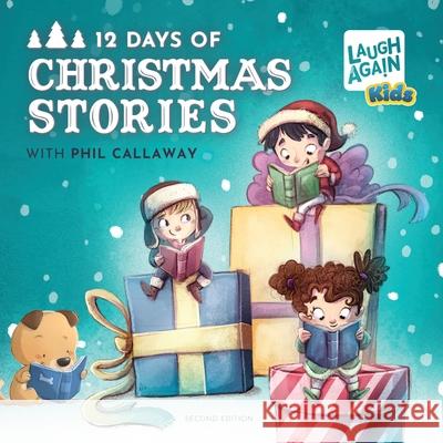 12 Days of Christmas Stories Phil Callaway 9781998048083 Good News Broadcasting Association of Canada - książka