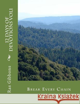 12 Days Of Devotions Vol1: Break Every Chain Gibbons, Ras 9781534877795 Createspace Independent Publishing Platform - książka