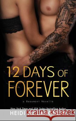 12 Days of Forever Heidi McLaughlin 9781507569092 Createspace - książka