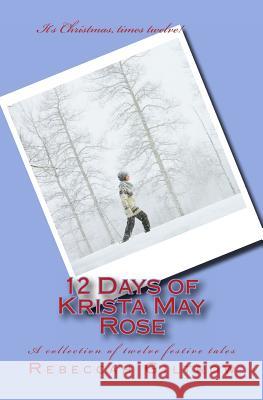 12 Days of Krista May Rose Rebeccah Giltrow 9781482091434 Createspace - książka