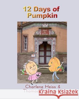 12 Days of Pumpkin Charlene Heiss Thomas E. Uharriet 9781475146134 Createspace - książka