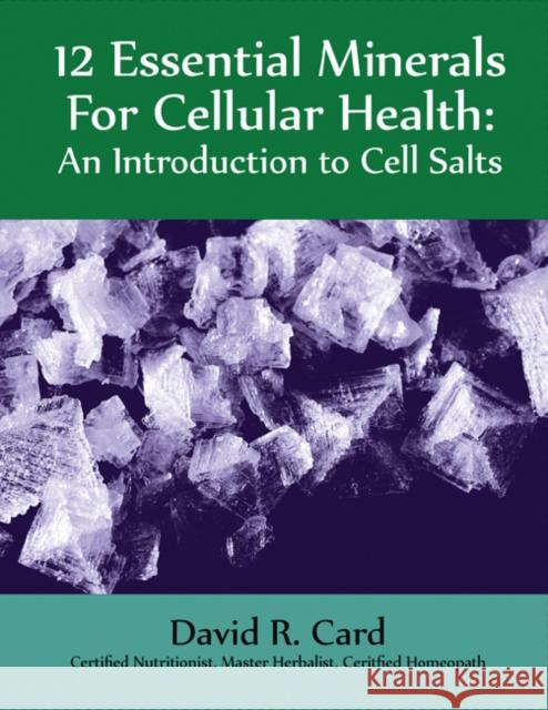 12 Essential Minerals for Cellular Health: An Introduction to Cell Salts Card, David Robert 9781935826392 Hohm Press - książka