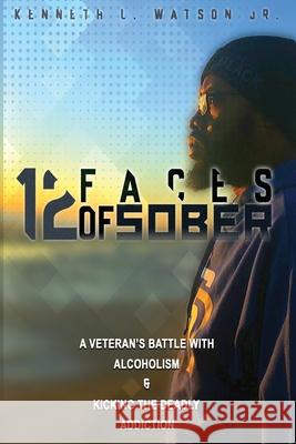 12 Faces Of Sober Watson Jr Kenneth L Watson Jr 9798728341185 Independently published - książka