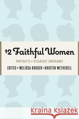 12 Faithful Women: Portraits of Steadfast Endurance Kristen Wetherell Betsy Childs Howard Catherine Parks 9781733458528 Gospel Coalition - książka