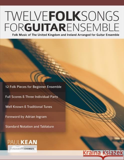 12 Folk Songs for Guitar Ensemble Paul Kean Joseph Alexander Tim Pettingale 9781789330779 WWW.Fundamental-Changes.com - książka