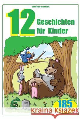 12 Geschichten für Kinder Geier, Denis 9781535464901 Createspace Independent Publishing Platform - książka